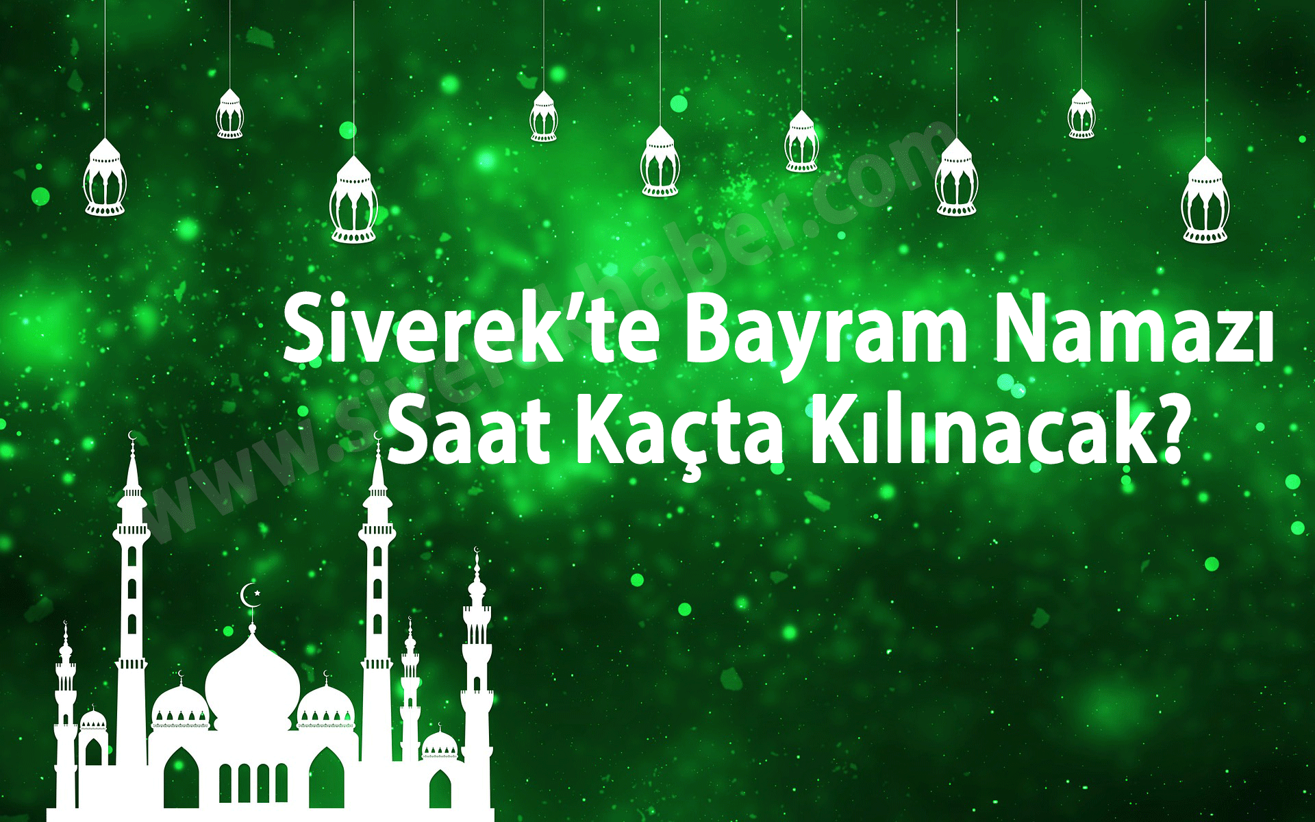 Siverek'te Bayram Namazı Saat Kaçta  Kılınacak?