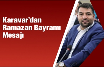 Karavar'dan Ramazan Bayramı Mesajı