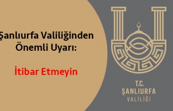 Valilik Uyardı: Kesinlikle İnanmayın