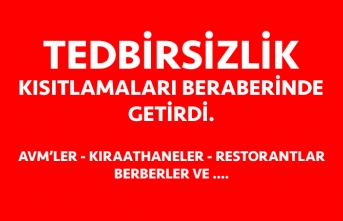 Tedbirsizlik Kısıtlamaları Geri Getirdi.