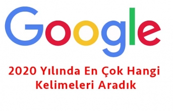 2020 Yılında Google'de En Çok Hangi Kelimeleri Aramışız