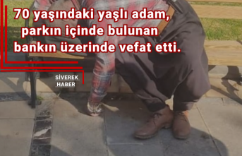 Yaklaşık 7 yıldır sokaklarda yaşayan yaşlı adam bankın üzerinde hayatını kaybetti