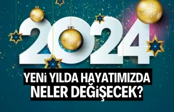 Yeni yılda hayatımızda neler değişecek?