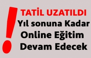 Tatil Uzatıldı, Yıl Sonuna Kadar Eğitim Online...