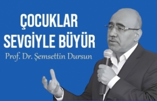 Çocuklar sevgiyle büyür…