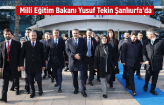 Milli Eğitim Bakanı Tekin Şanlıurfa'da!