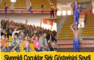 Siverekli Çocuklar Sirk Gösterisini Sevdi