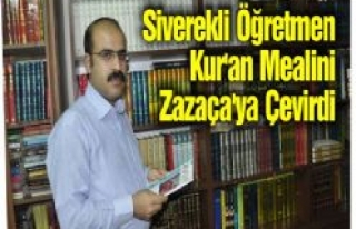 Siverekli Öğretmen Kur'an Mealini Zazaça'ya...