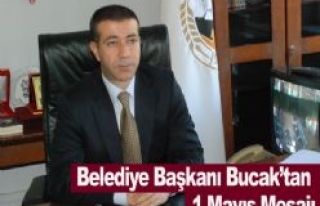 Belediye Başkanı Bucak'tan 1 Mayıs Mesajı