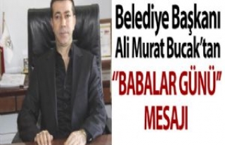 Siverek Belediye Başkanı Bucak'tan Babalar Günü...