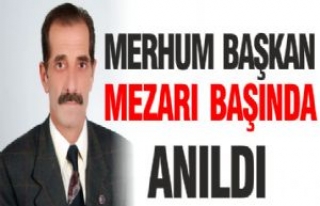 Merhum Başkan Mezarı Başında Anıldı