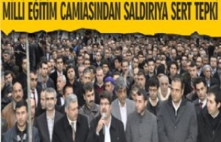 Milli Eğitim Camiasından Saldırıya Sert Tepki