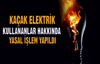 Kaçak Elektrik Kullananlar Hakkında Yasal İşlem...