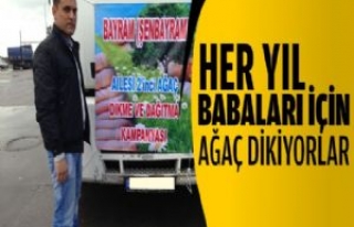 Her Yıl Babaları İçin Ağaç Dikiyorlar