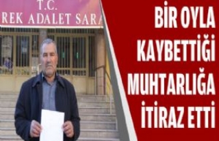 Bir Oyla Kaybettiği Muhtarlığa İtiraz Etti 