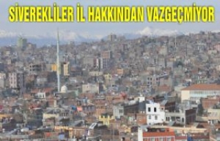 Siverekliler İl Haklarından Vazgeçmiyor