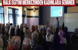 Halk Eğitim Merkezinden Kadınlara Seminer    