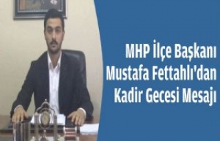 MHP Siverek İlçe Başkanı Fettahlı'dan Kadir...