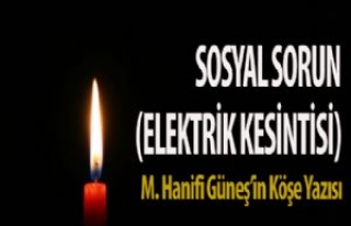  SOSYAL SORUN (ELEKTRİK KESİNTİSİ)