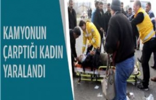 Kamyonun çarptığı kadın yaralandı