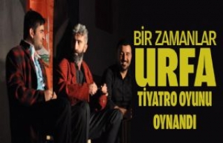 ''Bir Zamanlar Urfa'' Tiyatro Oyunu...