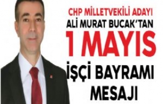 CHP Milletvekili Adayı Bucak'tan 1 Mayıs Kutlama...