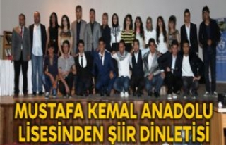 MUSTAFA KEMAL ANADOLU LİSESİNDEN ŞİİR DİNLETİSİ