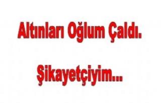 Altın Çalan Oğlundan Şikayetçi Oldu