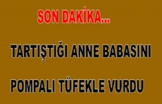 Tartıştığı Anne Babasını Tüfekle Yaraladı