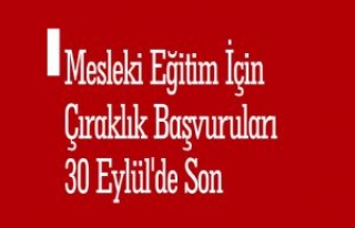 Mesleki Eğitim İçin Çıraklık Başvuruları 30...