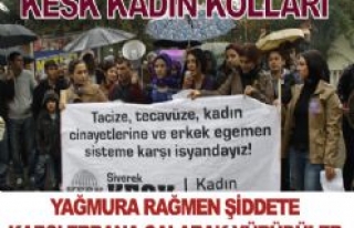 YAĞMURA RAĞMEN ŞİDDETE KARŞI ERBANA ÇALARAK...