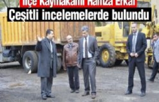 İlçe Kaymakamı Erkal Çeşitli İncelemelerde Bulundu