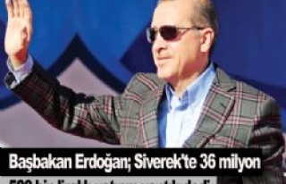 Başbakan; Siverek'te 36 milyon 500 bin liralık...