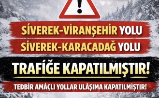 Siverek'te İki Yol Tedbir Amaçlı Trafiğe  Kapatıldı.