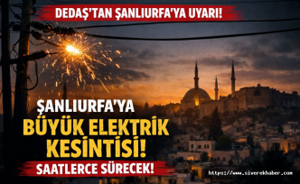 DEDAŞ’tan Şanlıurfa’ya uyarı! Saatler sürecek elektrik kesintisi aralarında Siverek'te var
