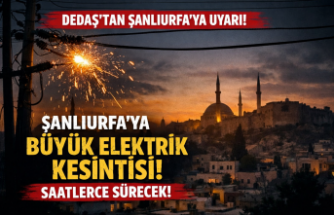 DEDAŞ’tan Şanlıurfa’ya uyarı! Saatler sürecek elektrik kesintisi aralarında Siverek'te var