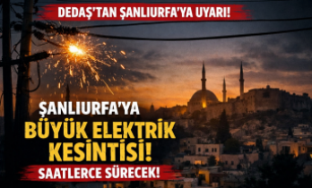 DEDAŞ’tan Şanlıurfa’ya uyarı! Saatler sürecek elektrik kesintisi aralarında Siverek'te var