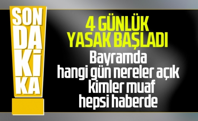 4 gün sürecek sokağa çıkma yasağı süresince işte açık olacak yerler