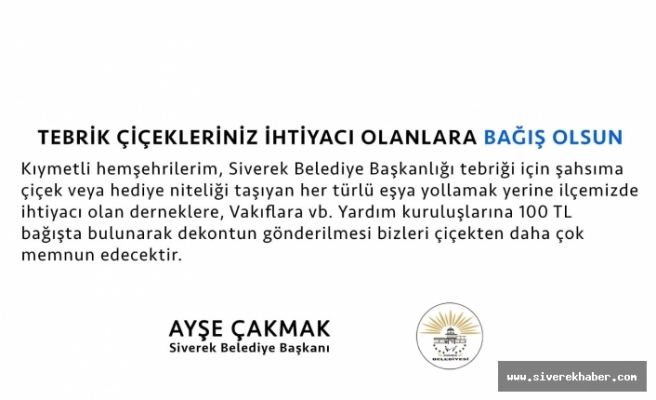 Başkan Çakmak: Çiçek Göndermeyin Bağışta Bulunun