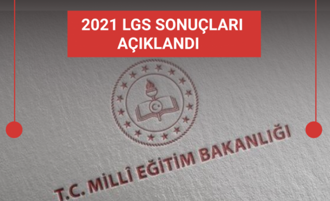 2021 LGS tercih sonuçları açıklandı