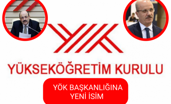 YÖK Başkanı değişti işte yeni isim!