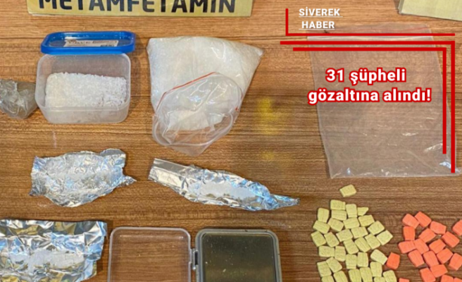 Uyuşturucu Madde Ticareti Yapma suçundan 31 şüpheli gözaltına alındı!