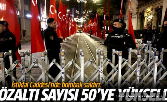 İstiklal Caddesi'ndeki hain saldırıda gözaltı sayısı 50'ye çıktı