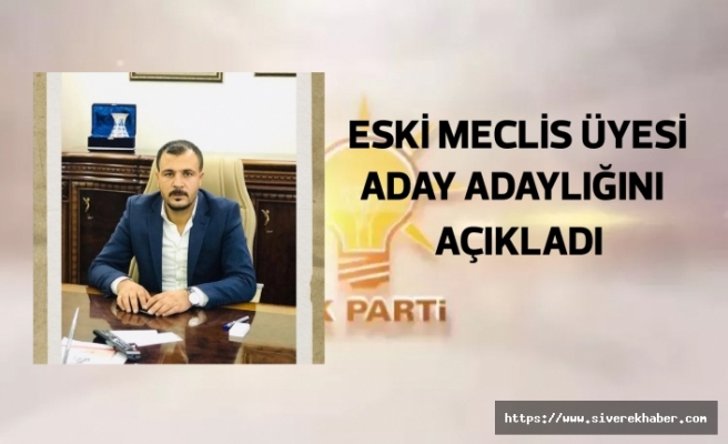 Eski Meclis Üyesi Belediye Başkan Aday Adaylığını açıkladı