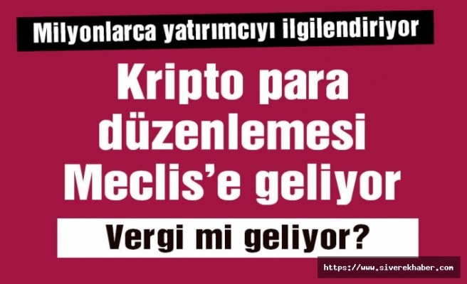 Kripto para düzenlemesi Meclis’e geliyor