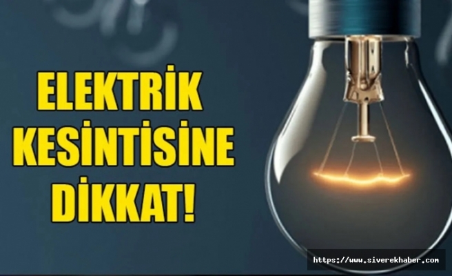 Siverek dahil 4 ilçede elektrik kesintisi yaşanacak