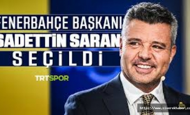 Fenerbahçe'nin yeni başkanı Sadettin Saran oldu