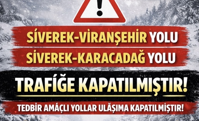 Siverek'te İki Yol Tedbir Amaçlı Trafiğe  Kapatıldı.