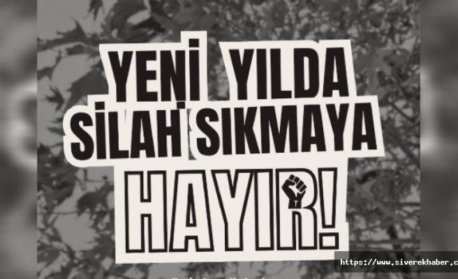 Siverek'te yılbaşı silahlarına karşı "Dur" çağrısı