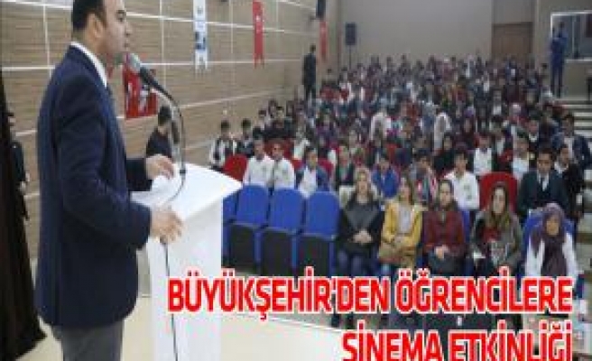 BÜYÜKŞEHİR'DEN ÖĞRENCİLERE SİNEMA ETKİNLİĞİ